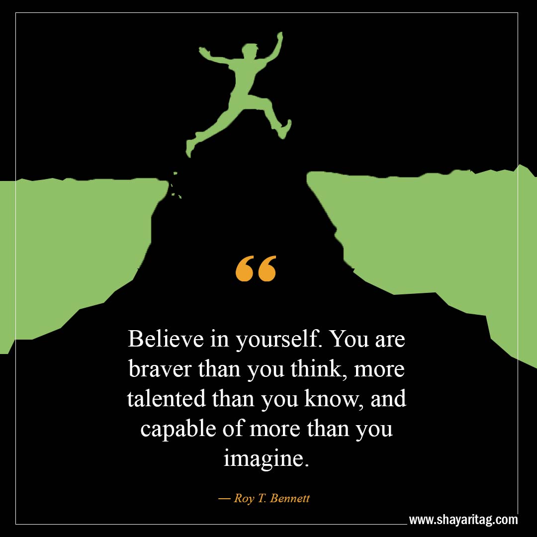 You are braver than you think-Best Believe In Yourself Quotes That Will Inspire