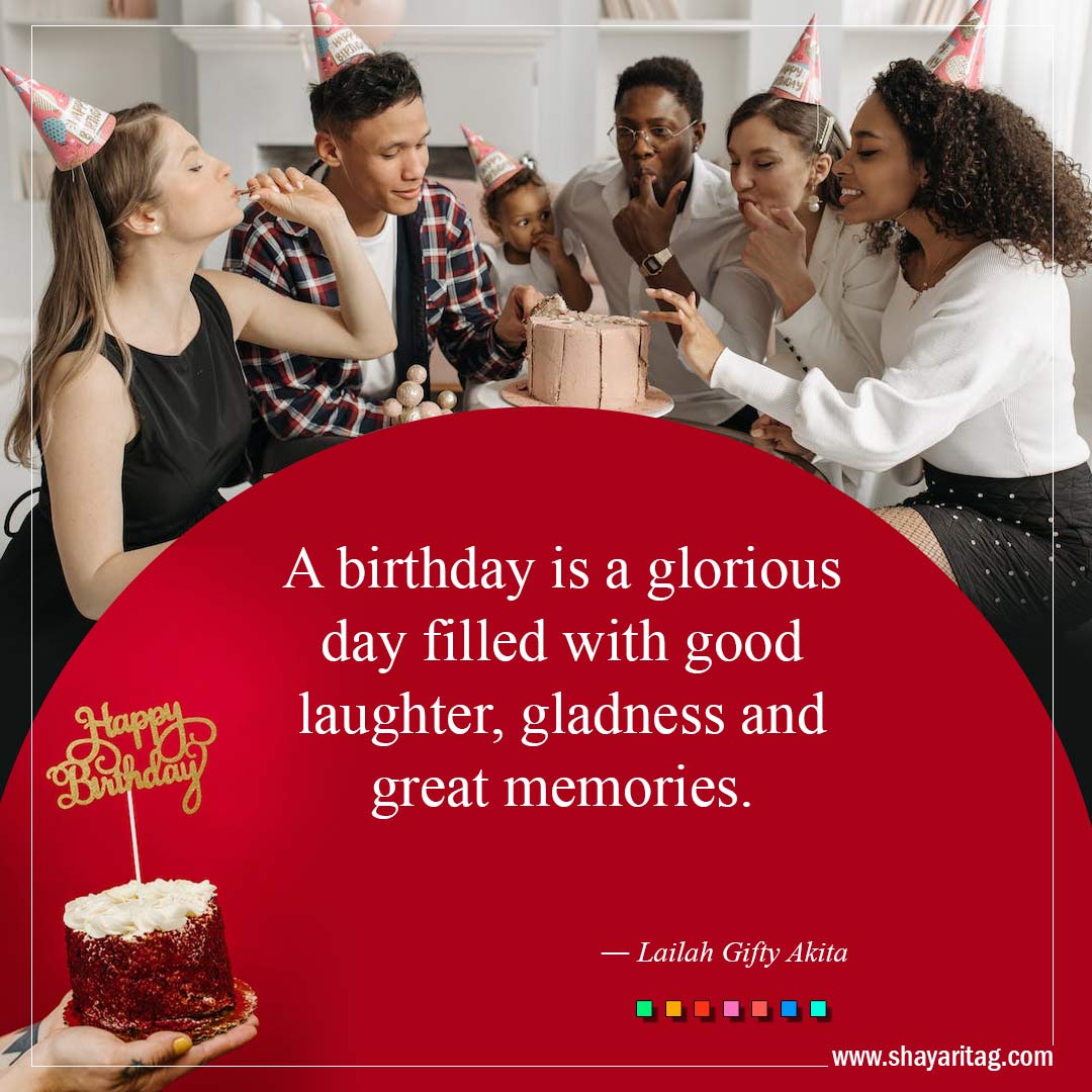 A birthday is a glorious day filled with-Best Inspirational Birthday Quotes and Wishes
