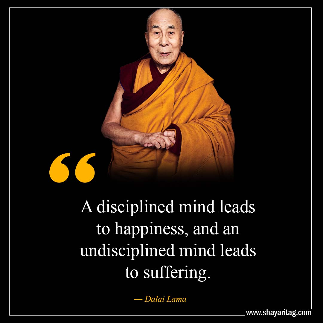 A disciplined mind leads to happiness-Inspirational Dalai Lama Quotes on life with image