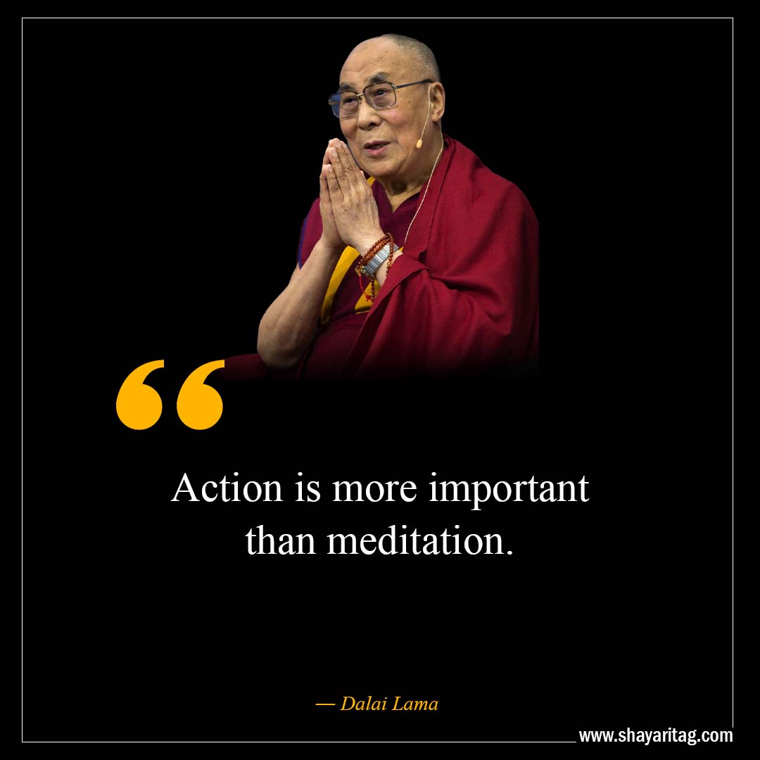 Action is more important-Inspirational Dalai Lama Quotes on life with image