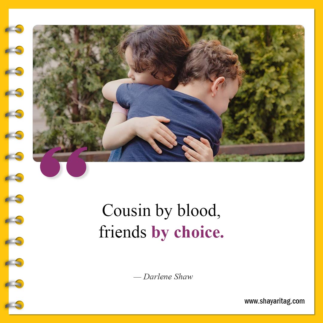 Cousins by blood friends by choice-Best Cousin Quotes And Saying with image