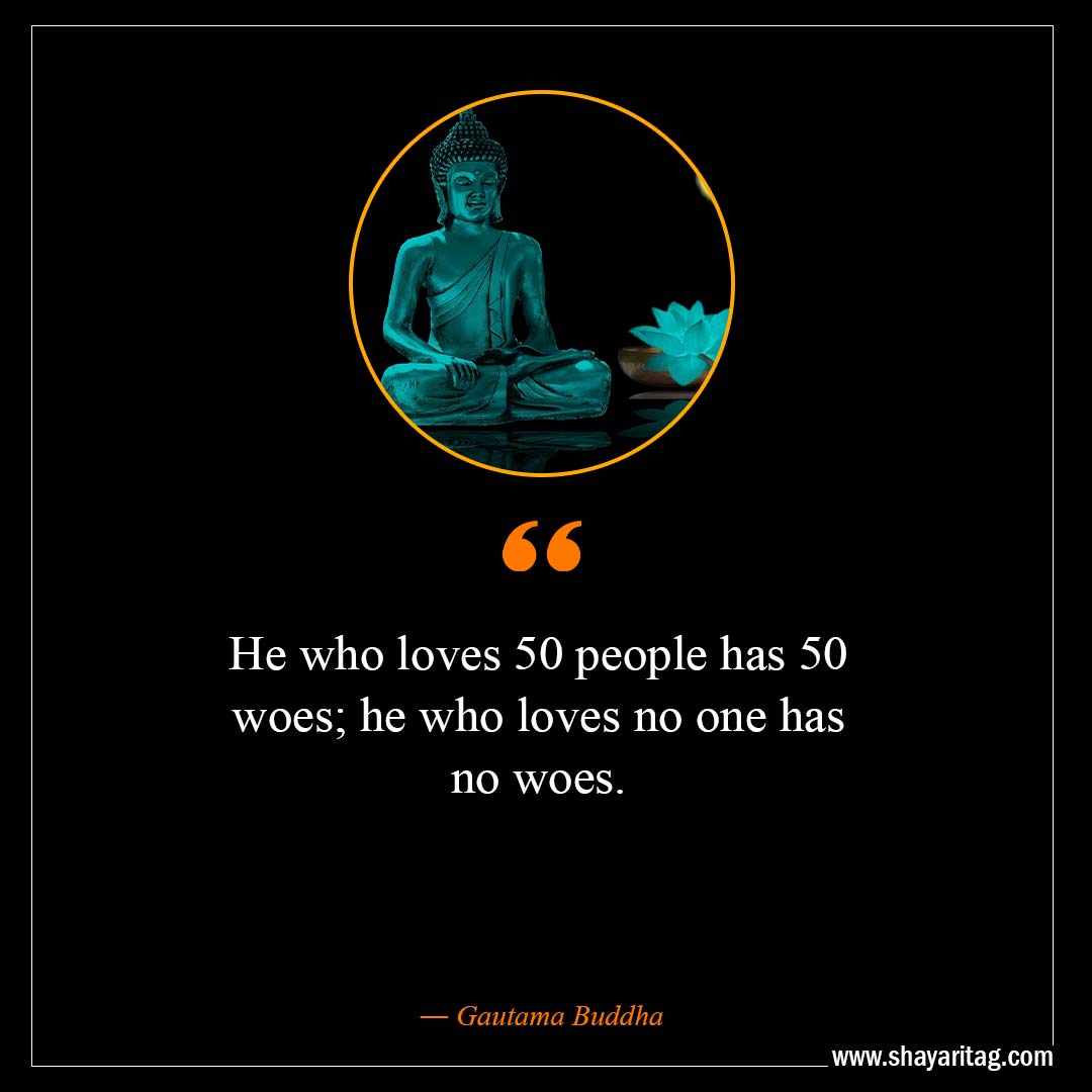 He who loves 50 people has 50 woes-Inspirational Buddha Quotes on love with images