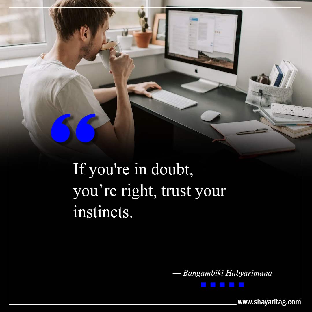 If you're in doubt you’re right-Best Trust Your Gut Quotes with image
