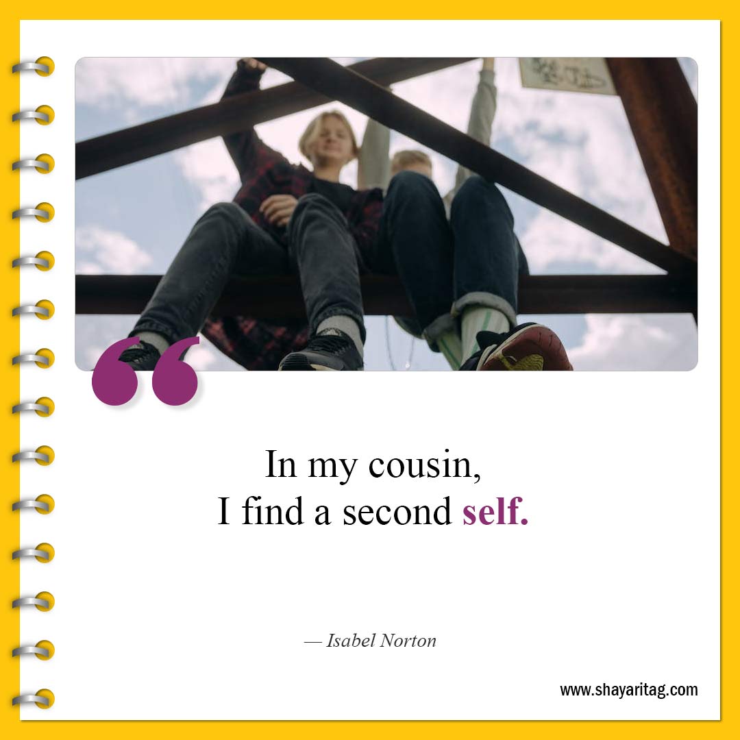 In my cousin I find a second self-Best Cousin Quotes And Saying with image