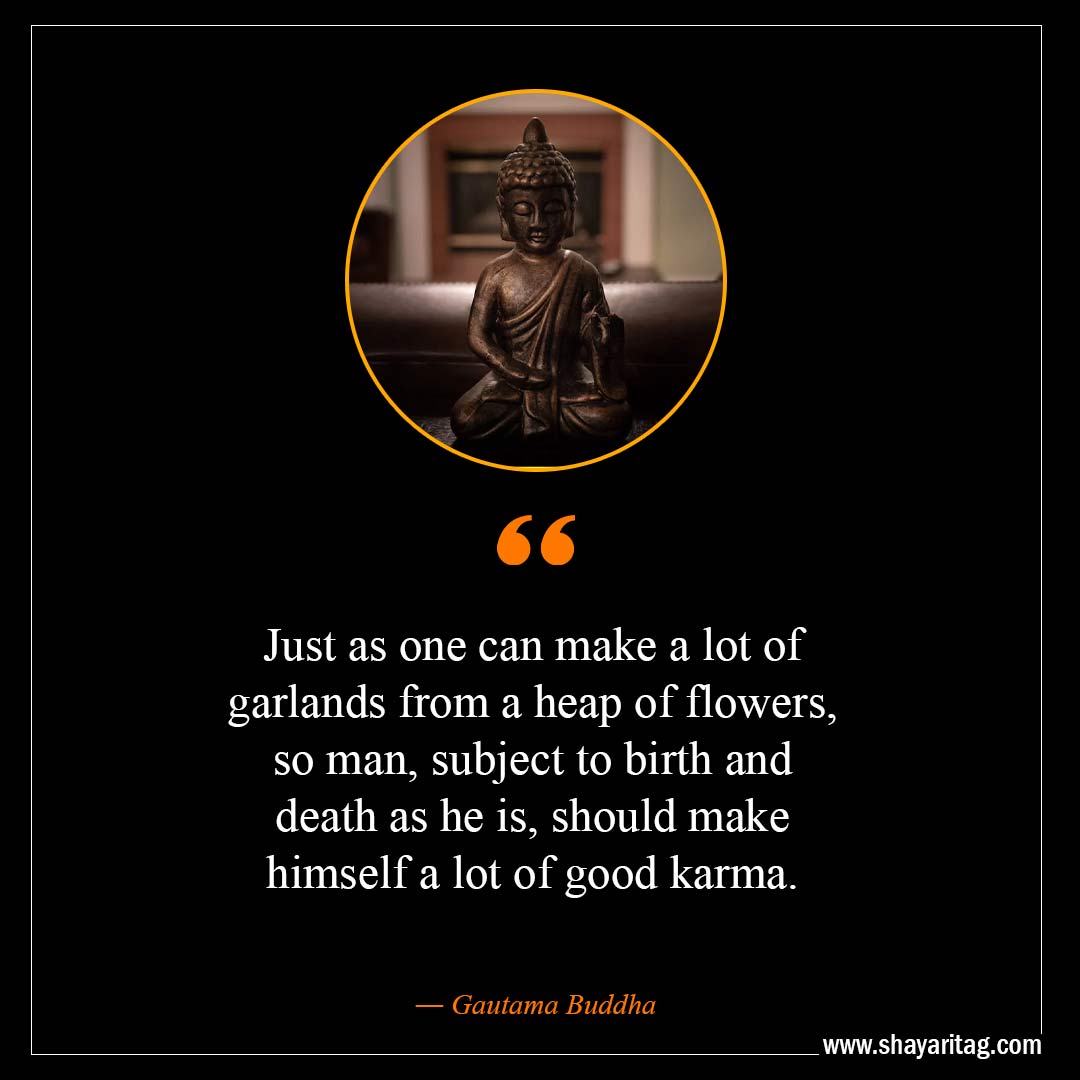 Just as one can make a lot of garlands-Inspirational Buddha Quotes on karma with images