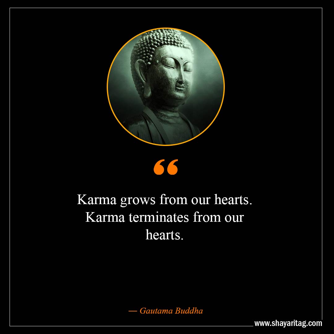 Karma grows from our hearts-Inspirational Buddha Quotes on karma with images