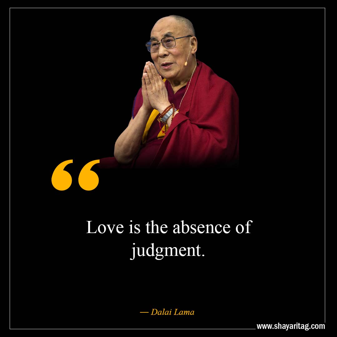 Love is the absence of judgment-Inspirational Dalai Lama Quotes on life with image