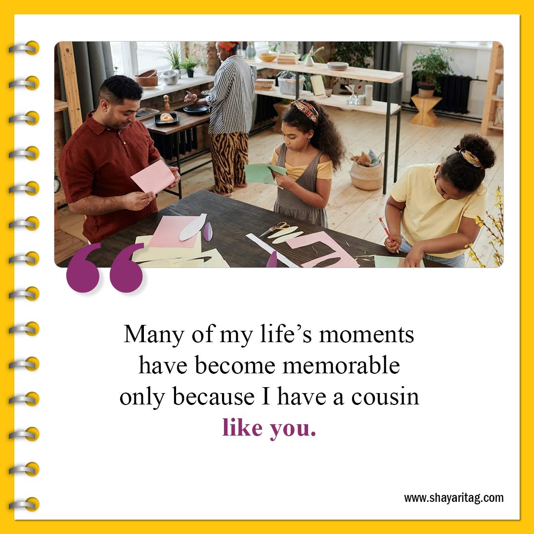 Many of my life’s moments have become memorable-Best Cousin Quotes And Saying with image