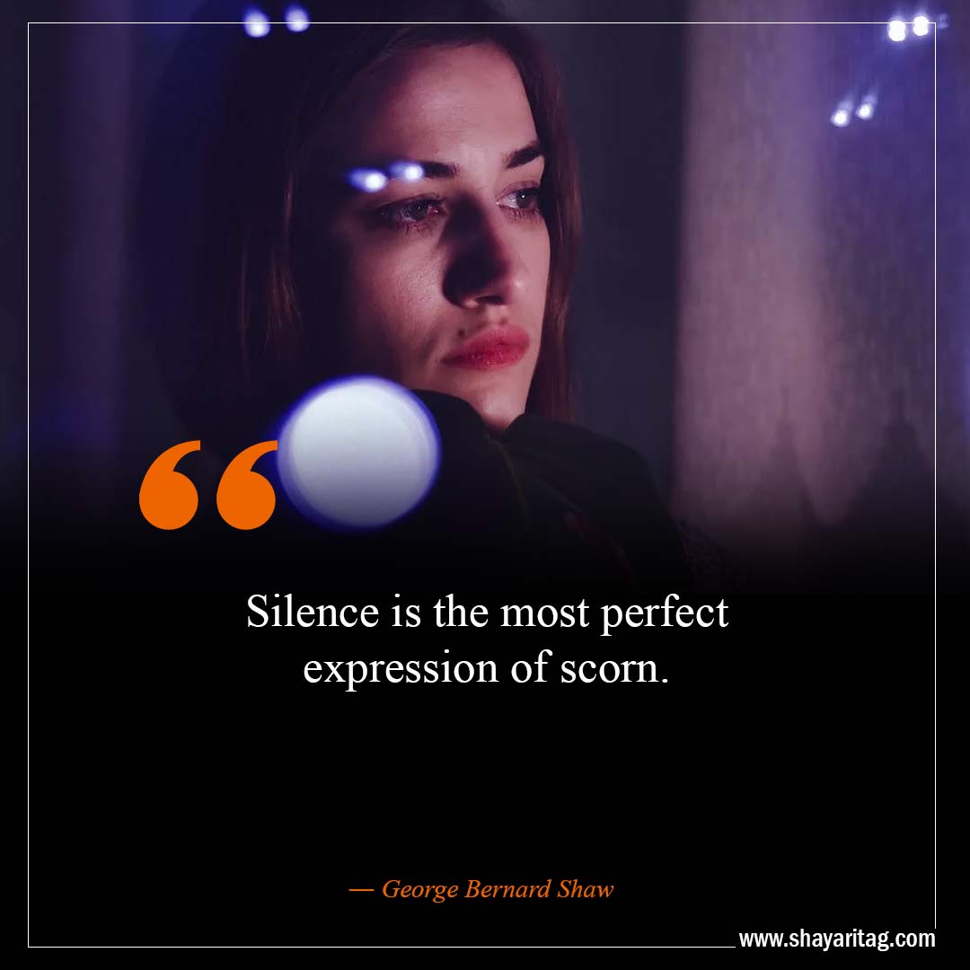 Silence is the most perfect expression of scorn-Best Move In Silence Quotes with images
