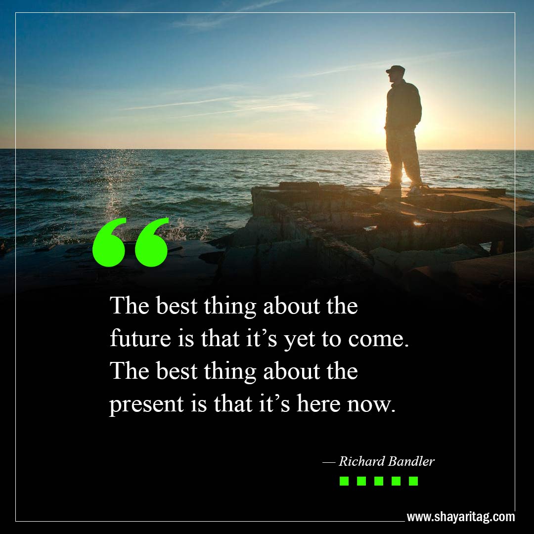 The best thing about the future is that-The Best Is Yet To Come Quotes with image