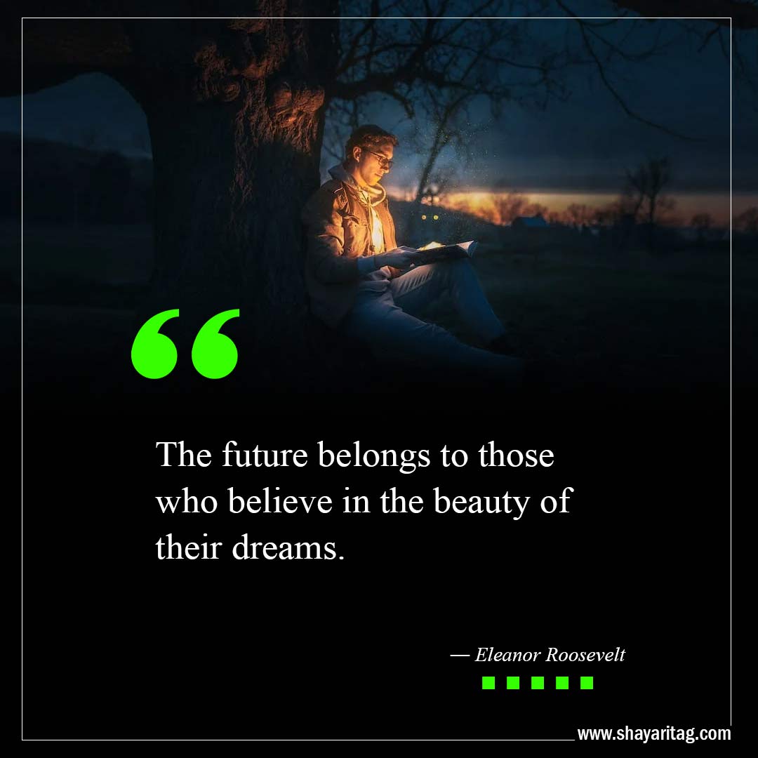 The future belongs to those who believe-The Best Is Yet To Come Quotes with image