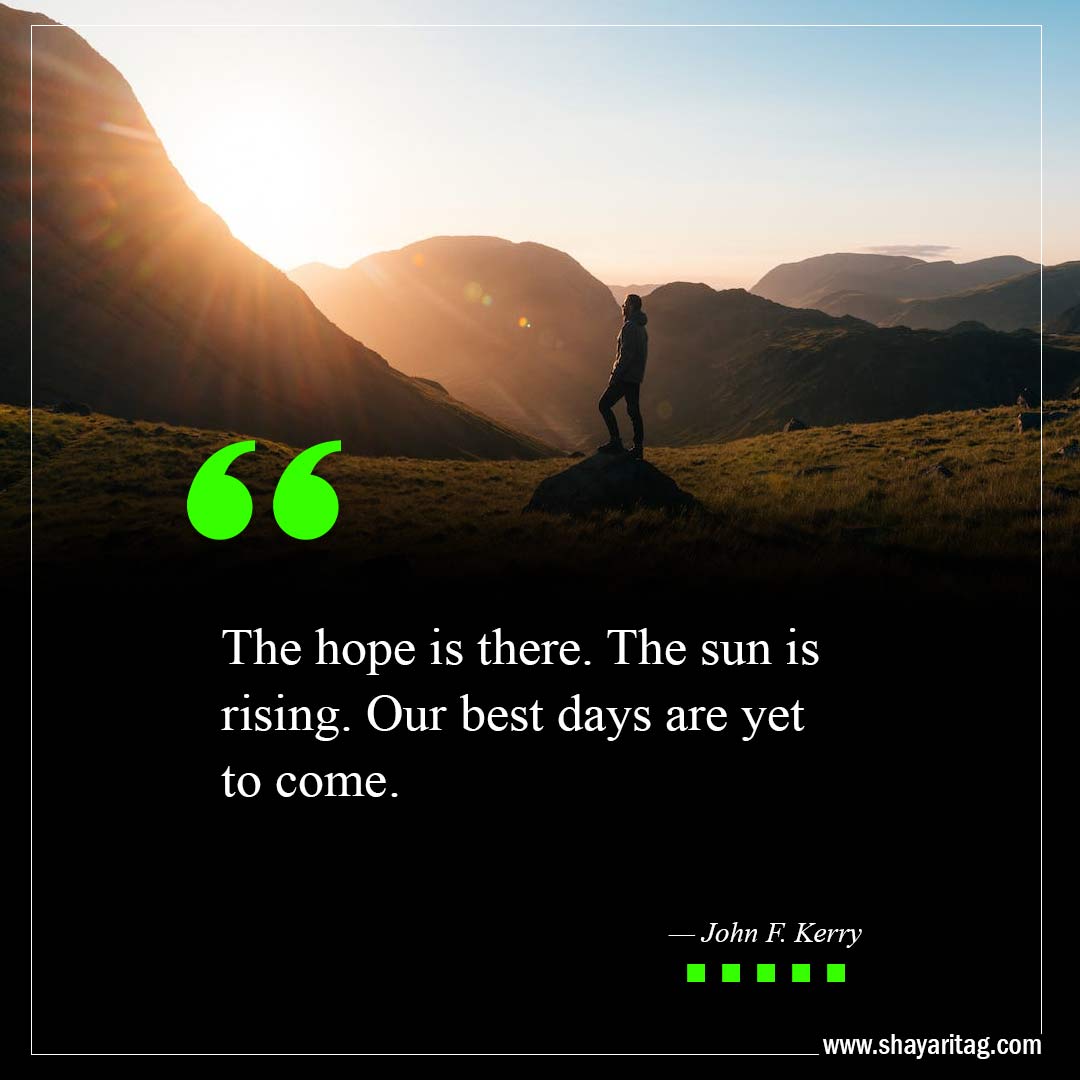 The hope is there The sun is rising-The Best Is Yet To Come Quotes with image