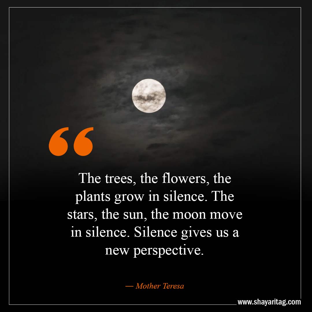 The trees the flowers the plants grow in silence-Best Move In Silence Quotes with images