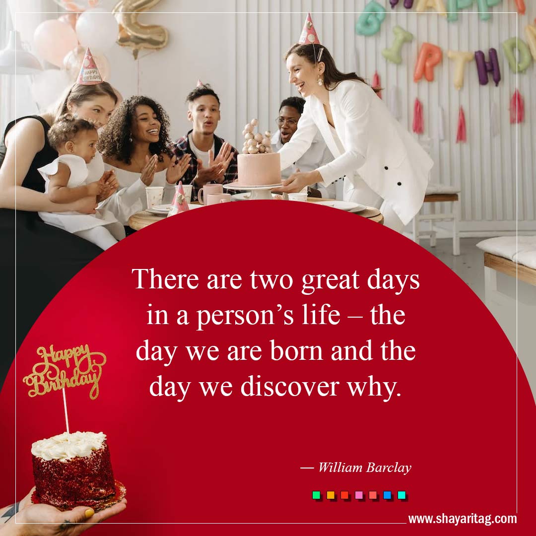 There are two great days in a person’s life-Best Inspirational Birthday Quotes and Wishes