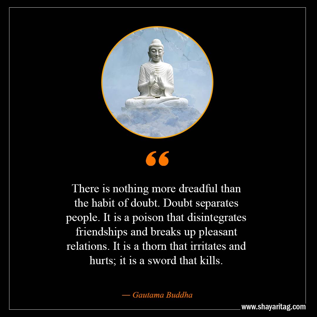 There is nothing more dreadful than the habit of doubt-Inspirational Buddha Quotes on love with images
