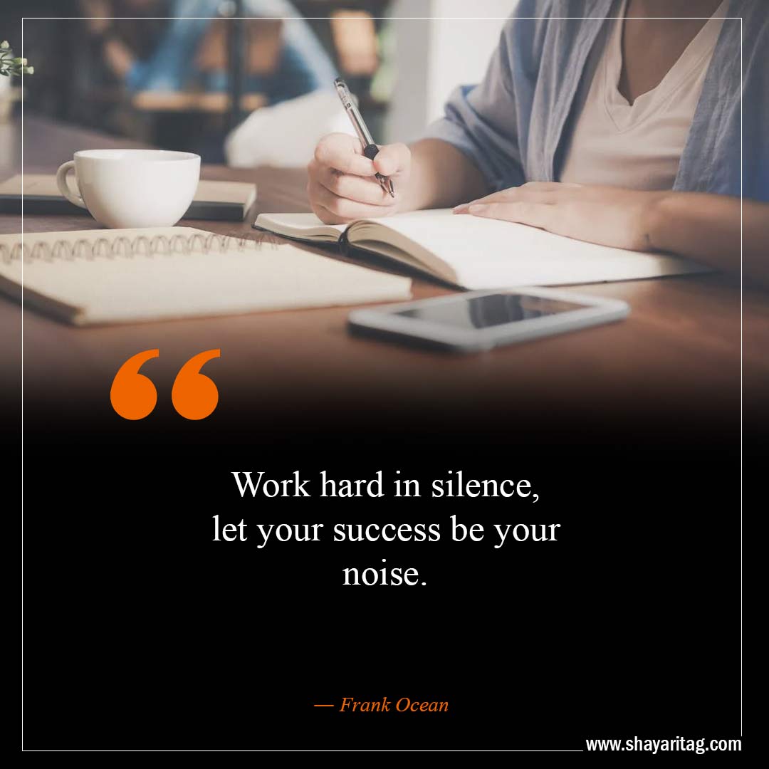 Work hard in silence-Best Move In Silence Quotes with images