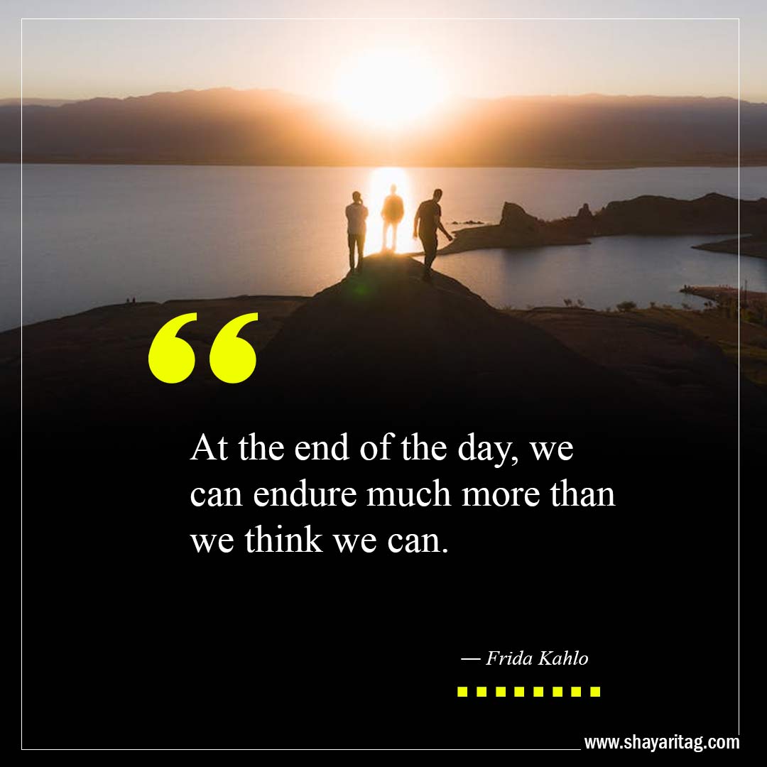 we can endure much more than-Best At The End Of The Day Quotes with image