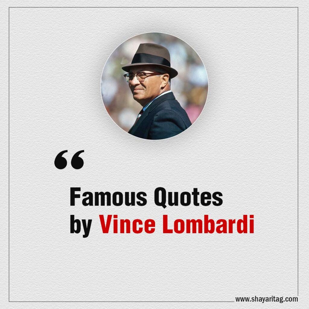 Famous Quotes by Vince Lombardi