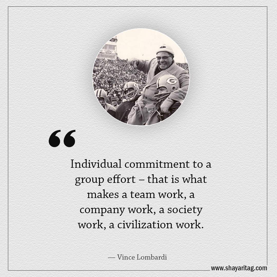 Individual commitment to a group effort-Famous Quotes by Vince Lombardi