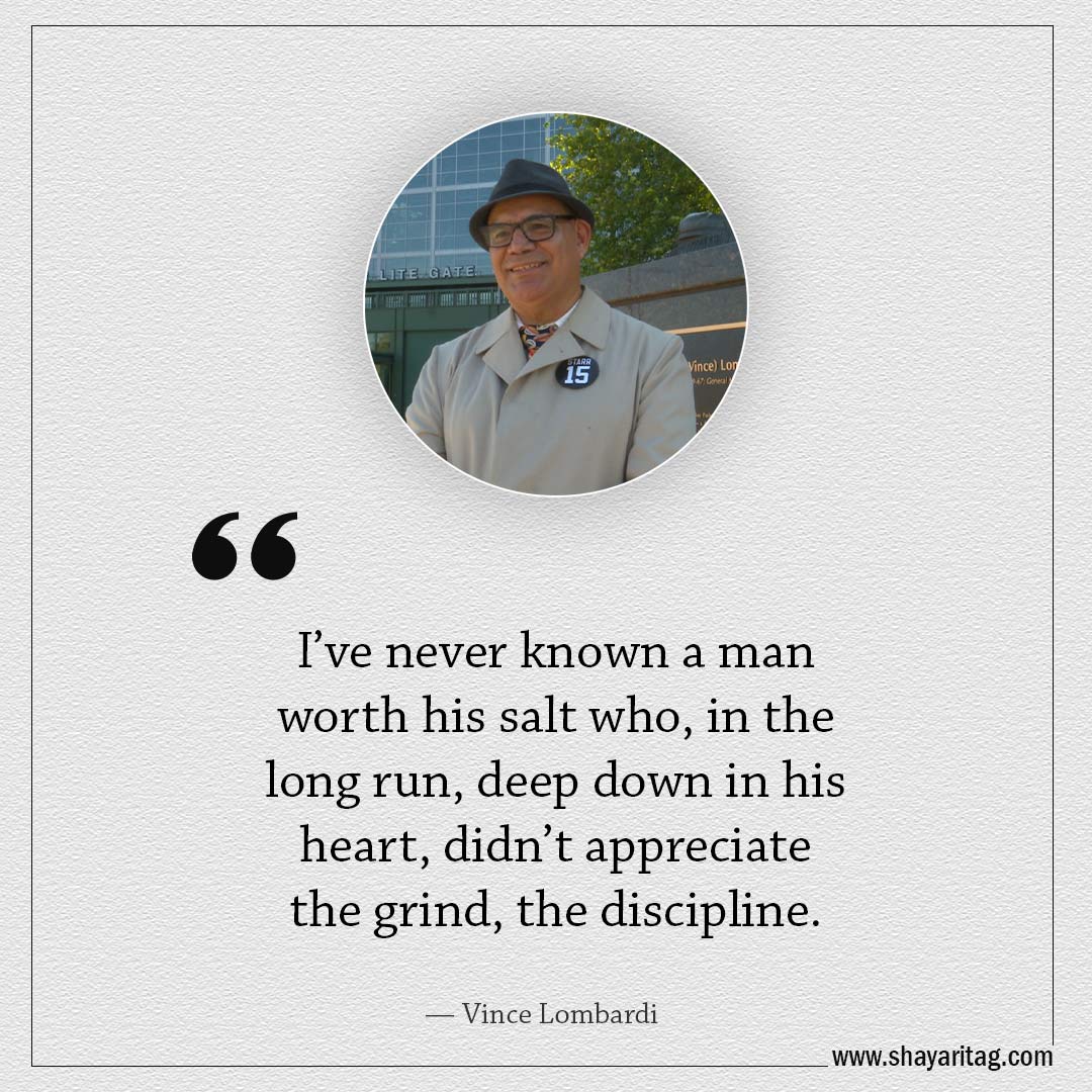 I’ve never known a man worth his salt who-Famous Quotes by Vince Lombardi