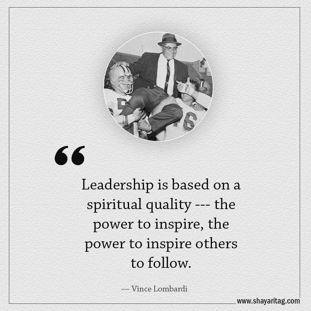 Leadership is based on a spiritual quality-Famous Quotes by Vince Lombardi