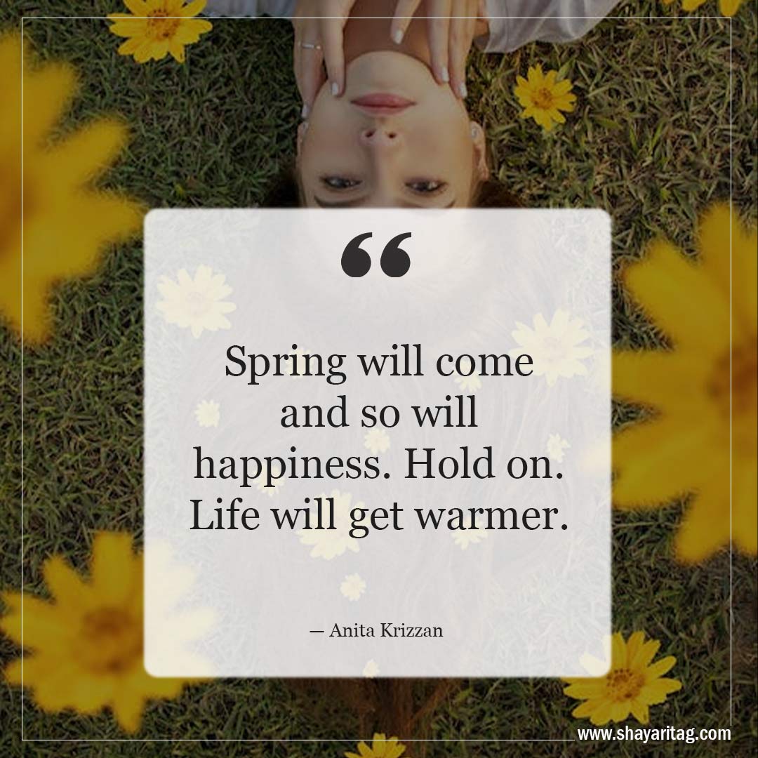 Spring will come and so will happiness-Inspirational Quotes about Spring and New Beginnings Saying