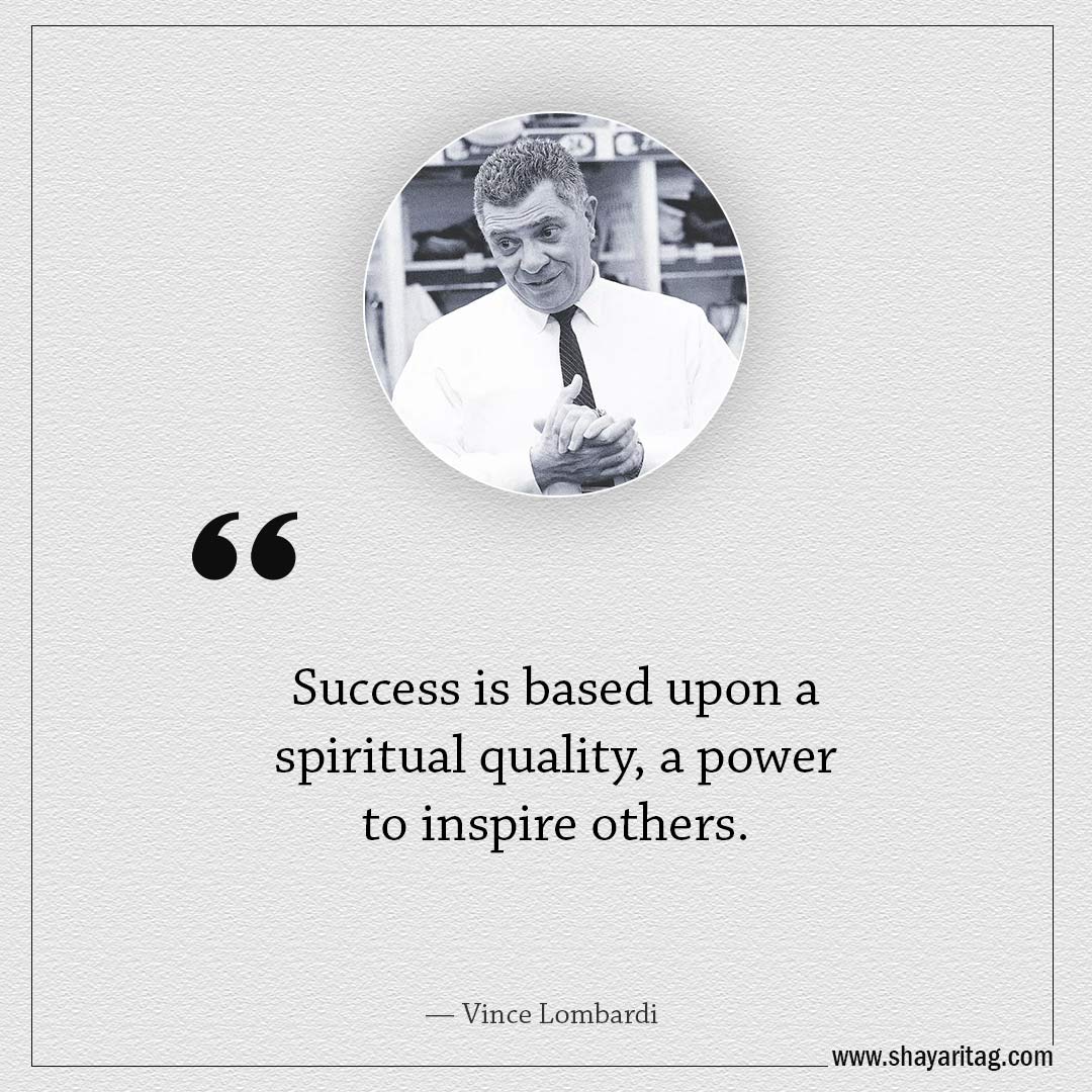 Success is based upon a spiritual quality-Famous Quotes by Vince Lombardi