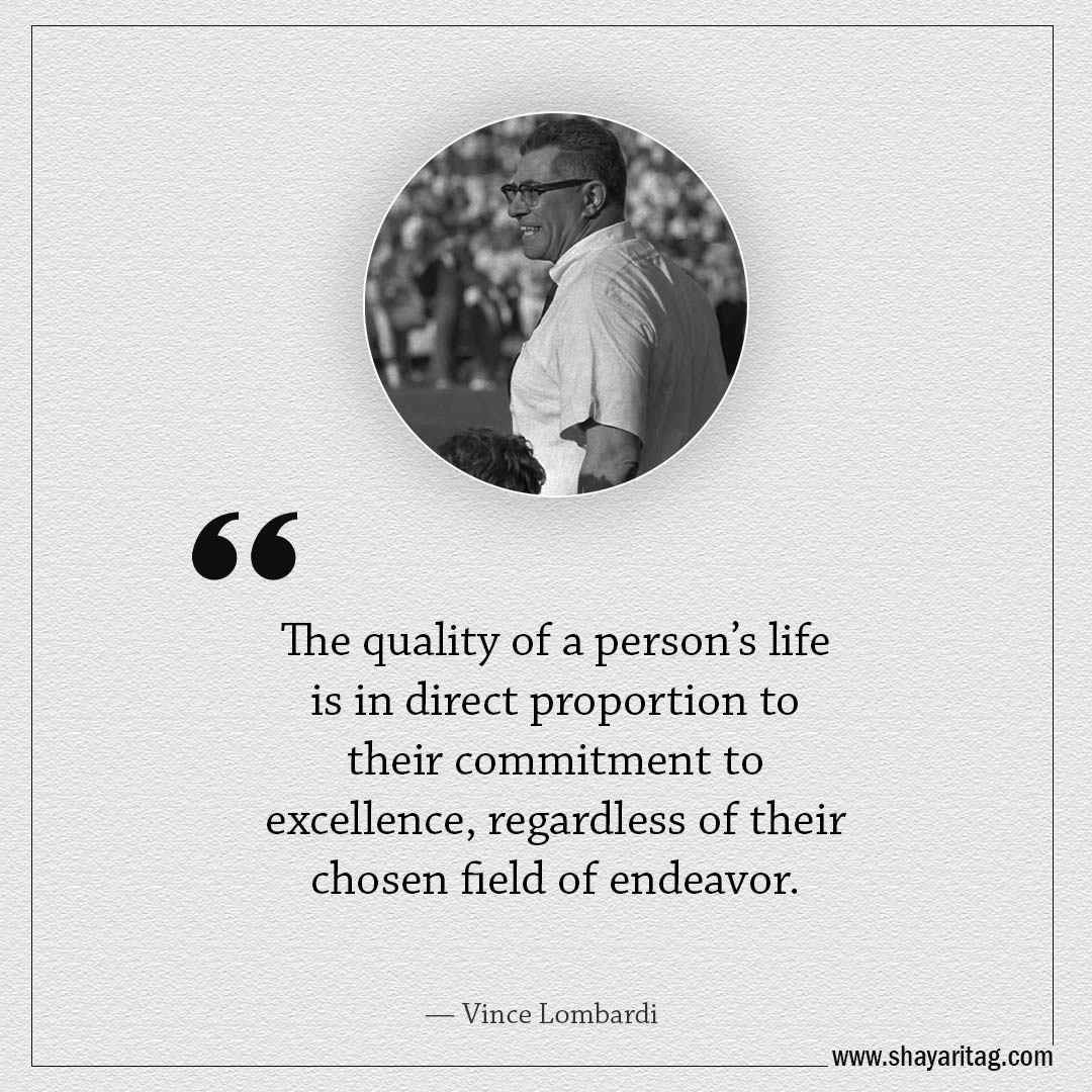 The quality of a person’s life is in direct proportion-Famous Quotes by Vince Lombardi