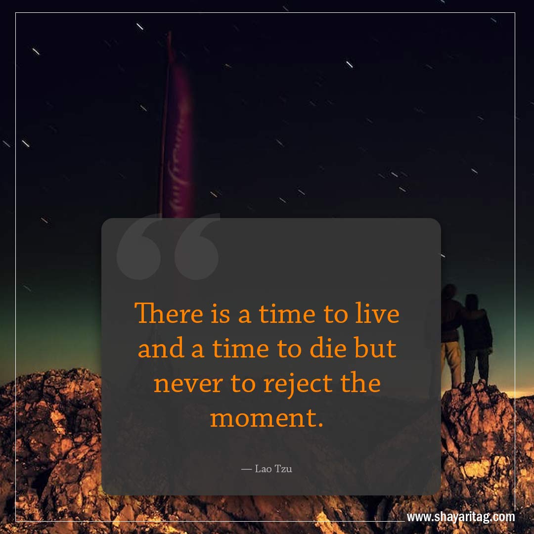 There is a time to live and a time to die-Famous Quotes by Lao Tzu with images