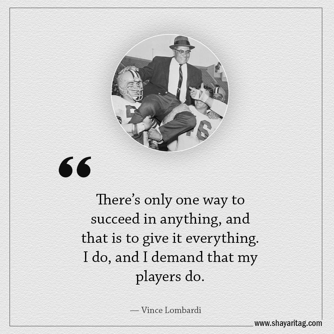 There’s only one way to succeed in anything-Famous Quotes by Vince Lombardi