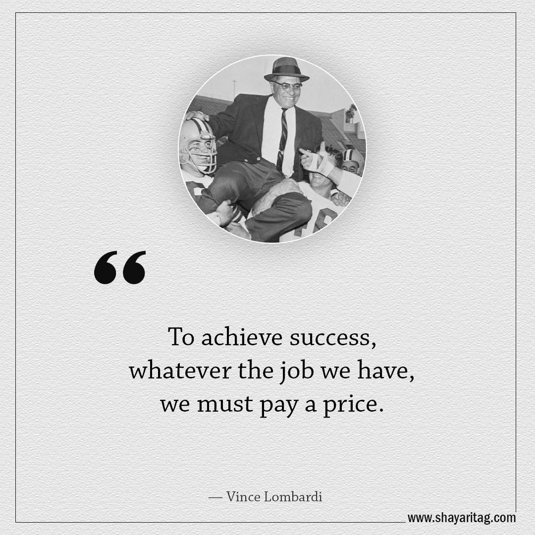 To achieve success whatever the job we have-Famous Quotes by Vince Lombardi