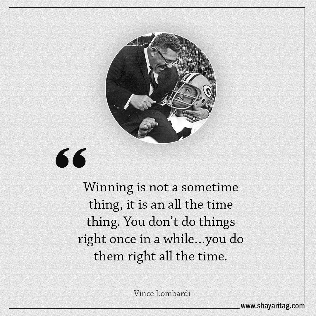 Winning is not a sometime thing-Famous Quotes by Vince Lombardi