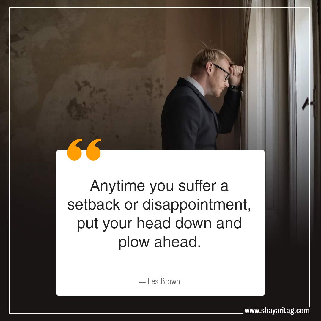 Anytime you suffer a setback or-Disappointment Quotes when disappointed with image