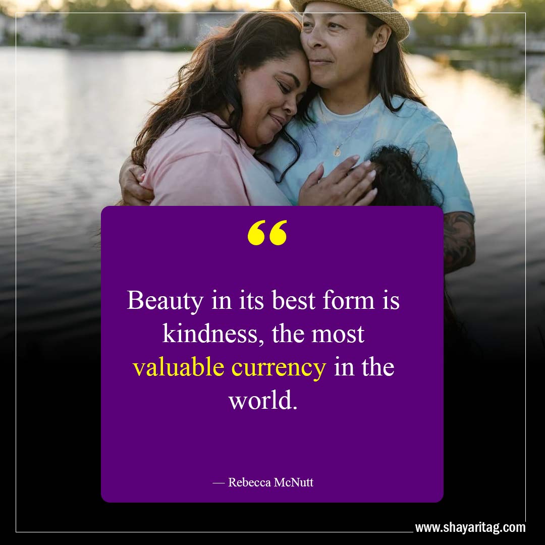 Beauty in its best form is-Kindness Quotes That Will Touch Your Soul