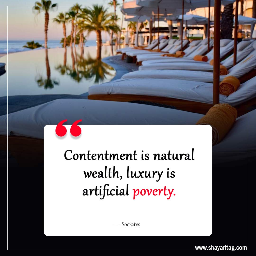 Contentment is natural wealth-Inspiring Philosophy Quotes to Challenge Your Perception