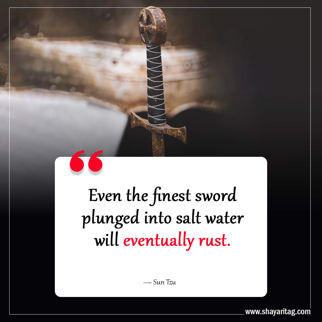 Even the finest sword plunged-Inspiring Philosophy Quotes to Challenge Your Perception