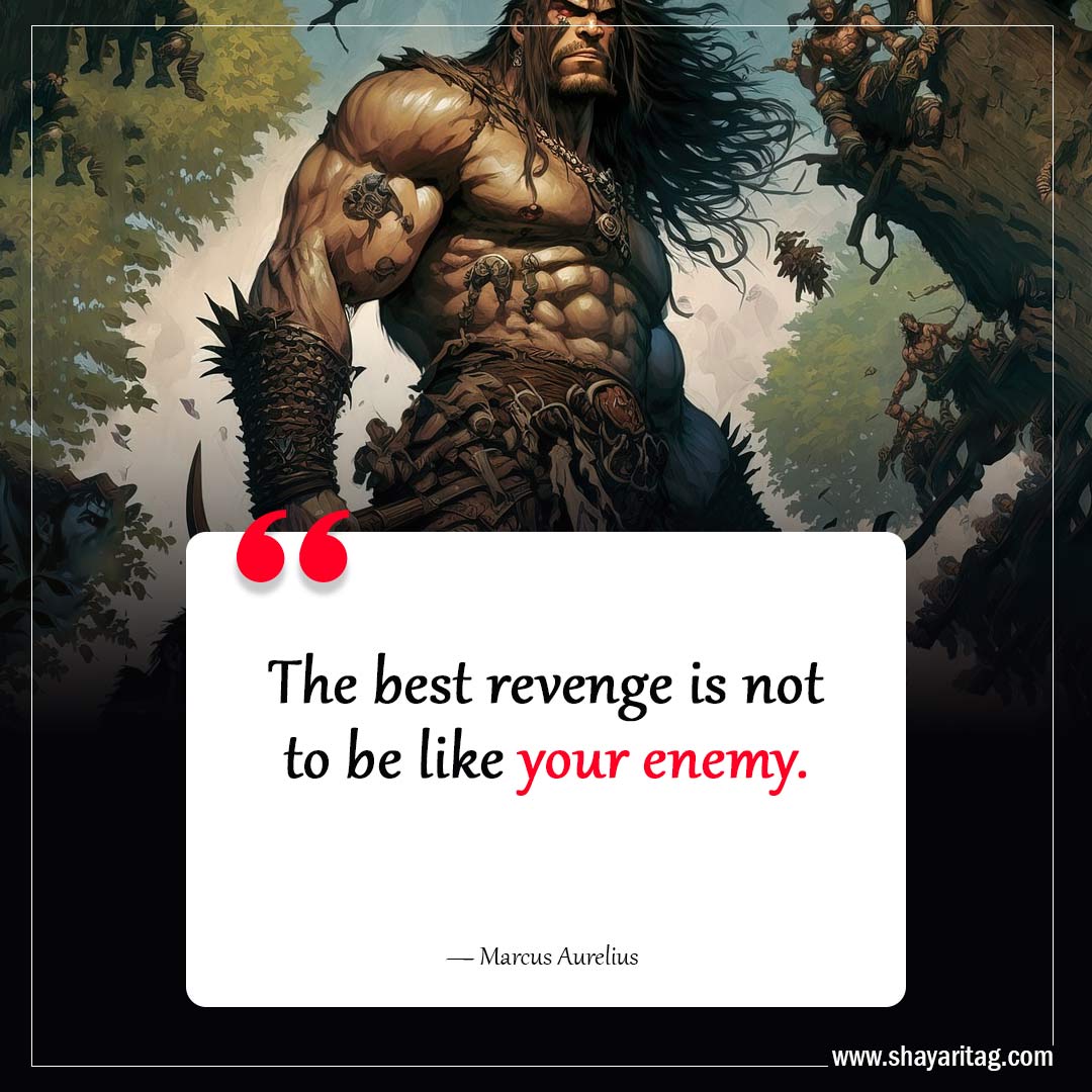 The best revenge is not to be-Inspiring Philosophy Quotes to Challenge Your Perception