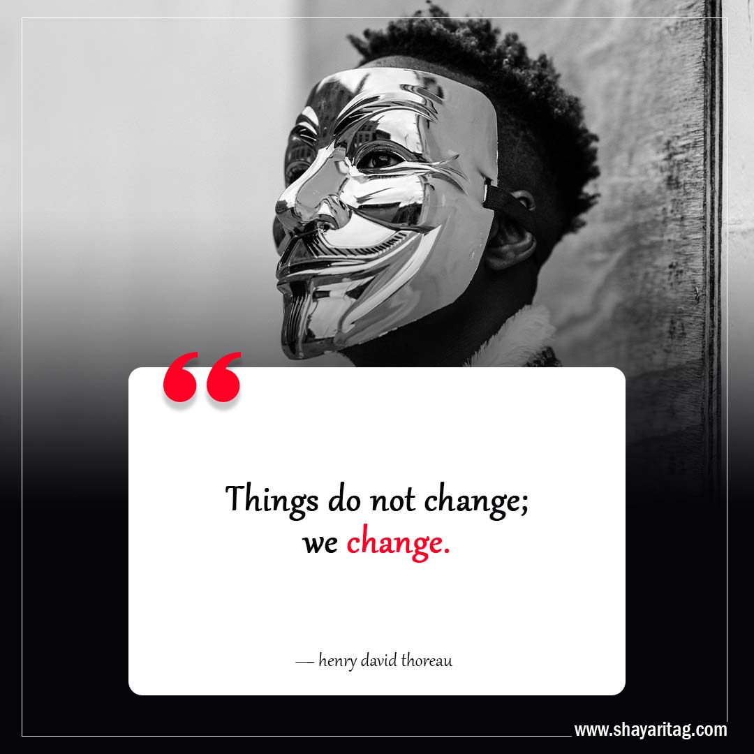 Things do not change-Inspiring Philosophy Quotes to Challenge Your Perception