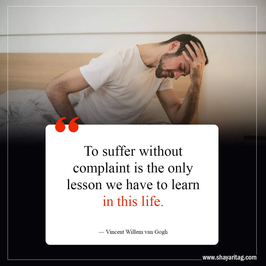 To suffer without complaint is the only lesson-Life Lessons Quotes to Transform Your Perspective