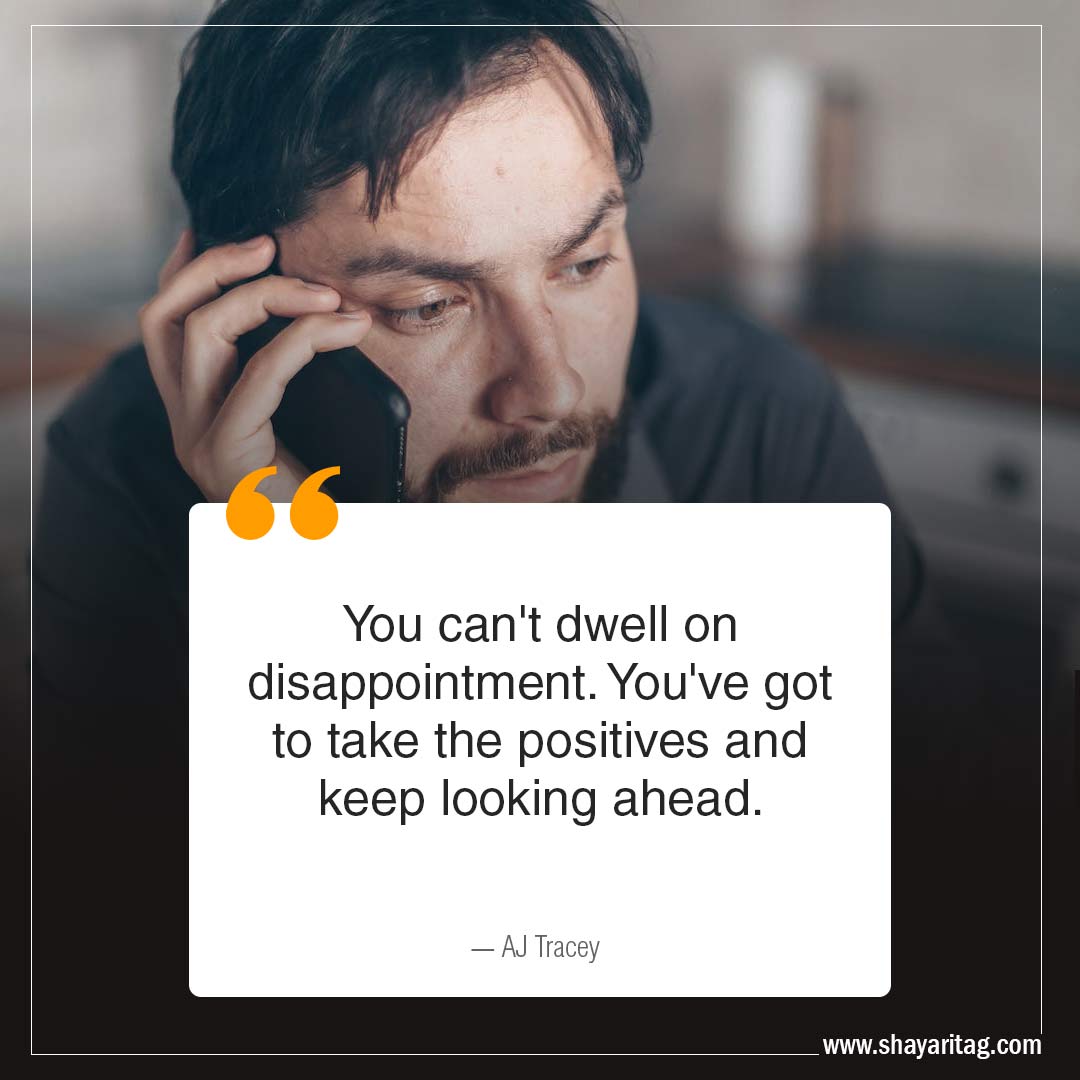 You can't dwell on-Disappointment Quotes when disappointed with image