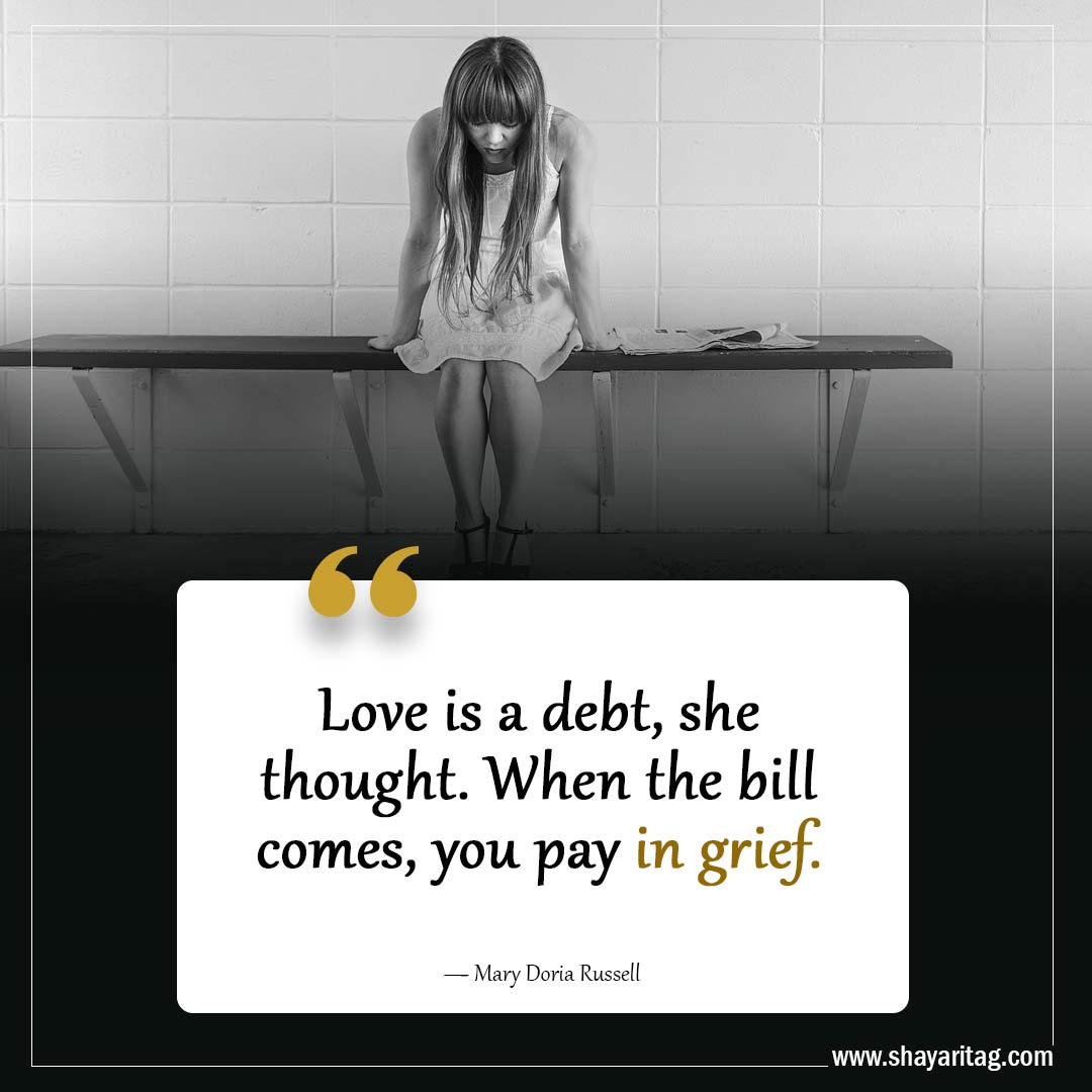 Love is a debt she thought-Powerful Grief Quotes