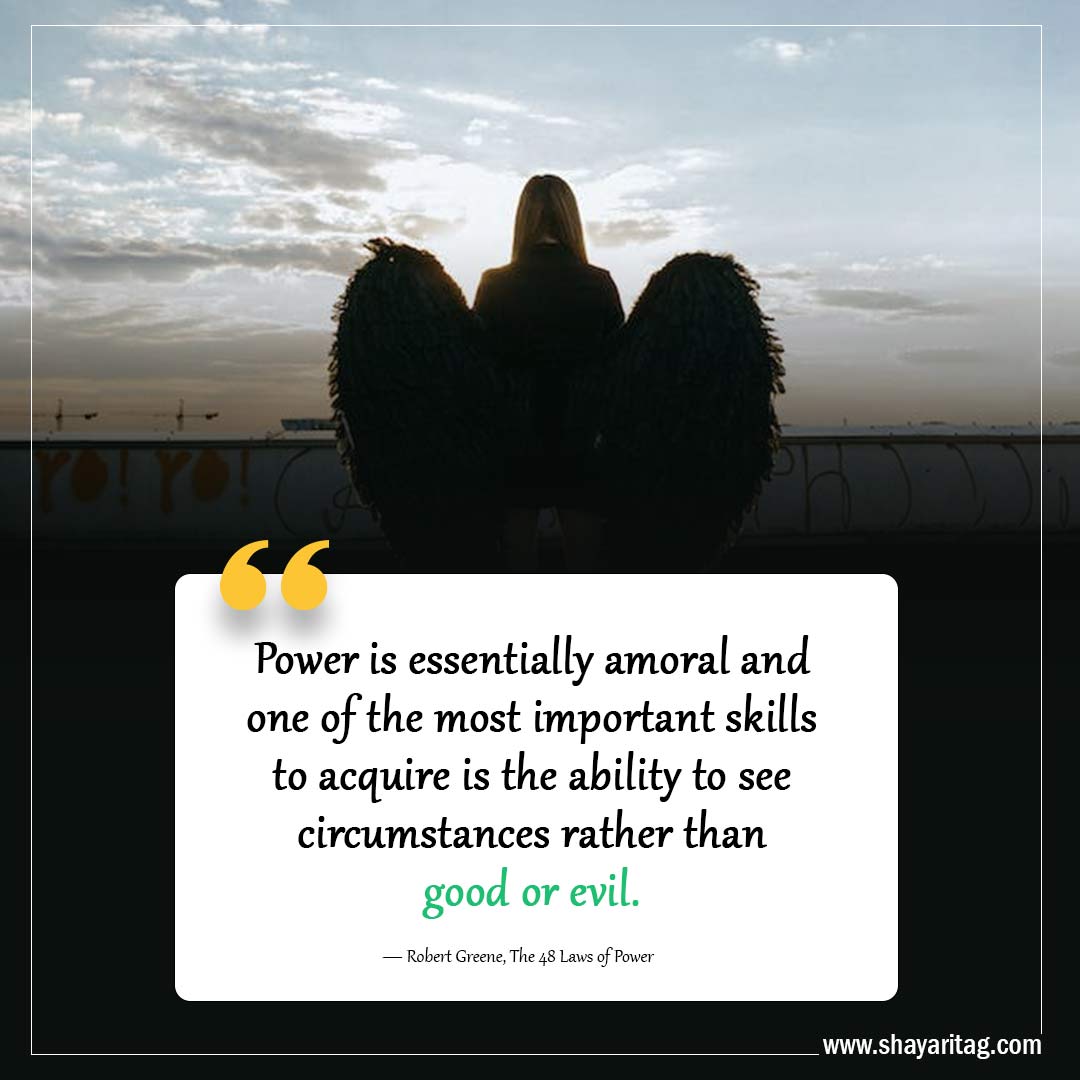 Power is essentially amoral and-Quotes from 48 laws of power by Robert Greene
