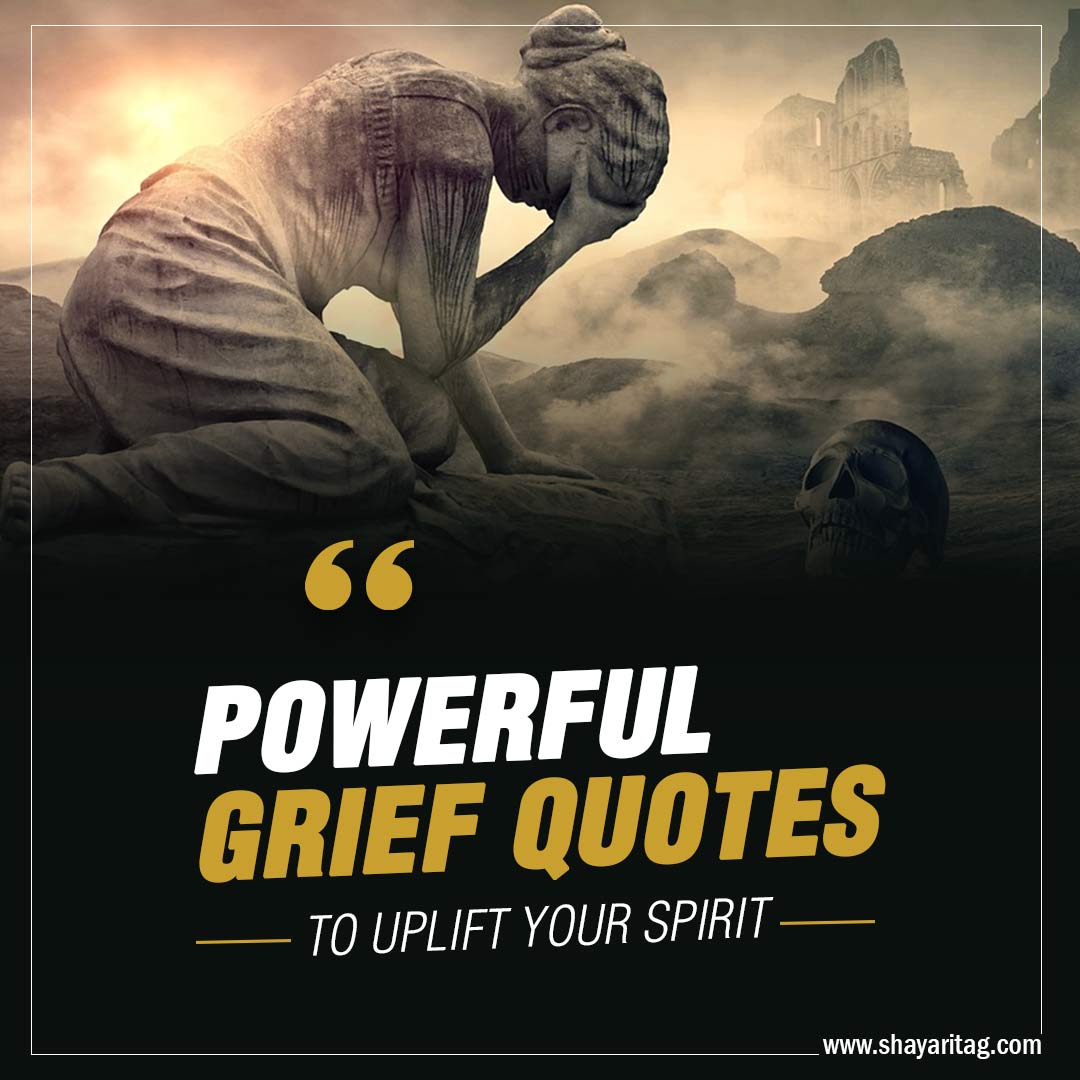 Powerful Grief Quotes to Uplift Your Spirit