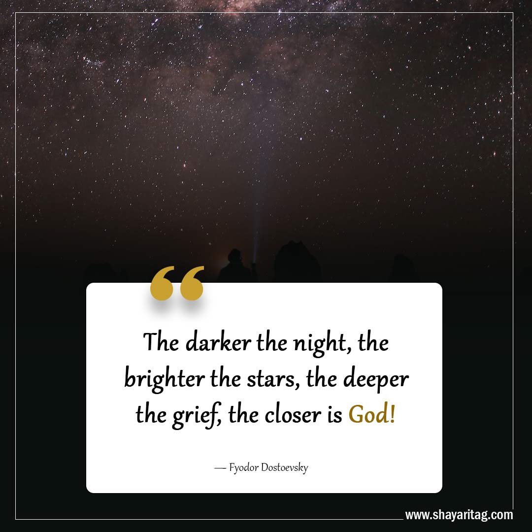 The darker the night the brighter the stars-Powerful Grief Quotes