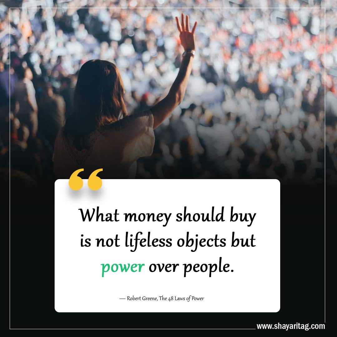 What money should buy-Quotes from 48 laws of power by Robert Greene