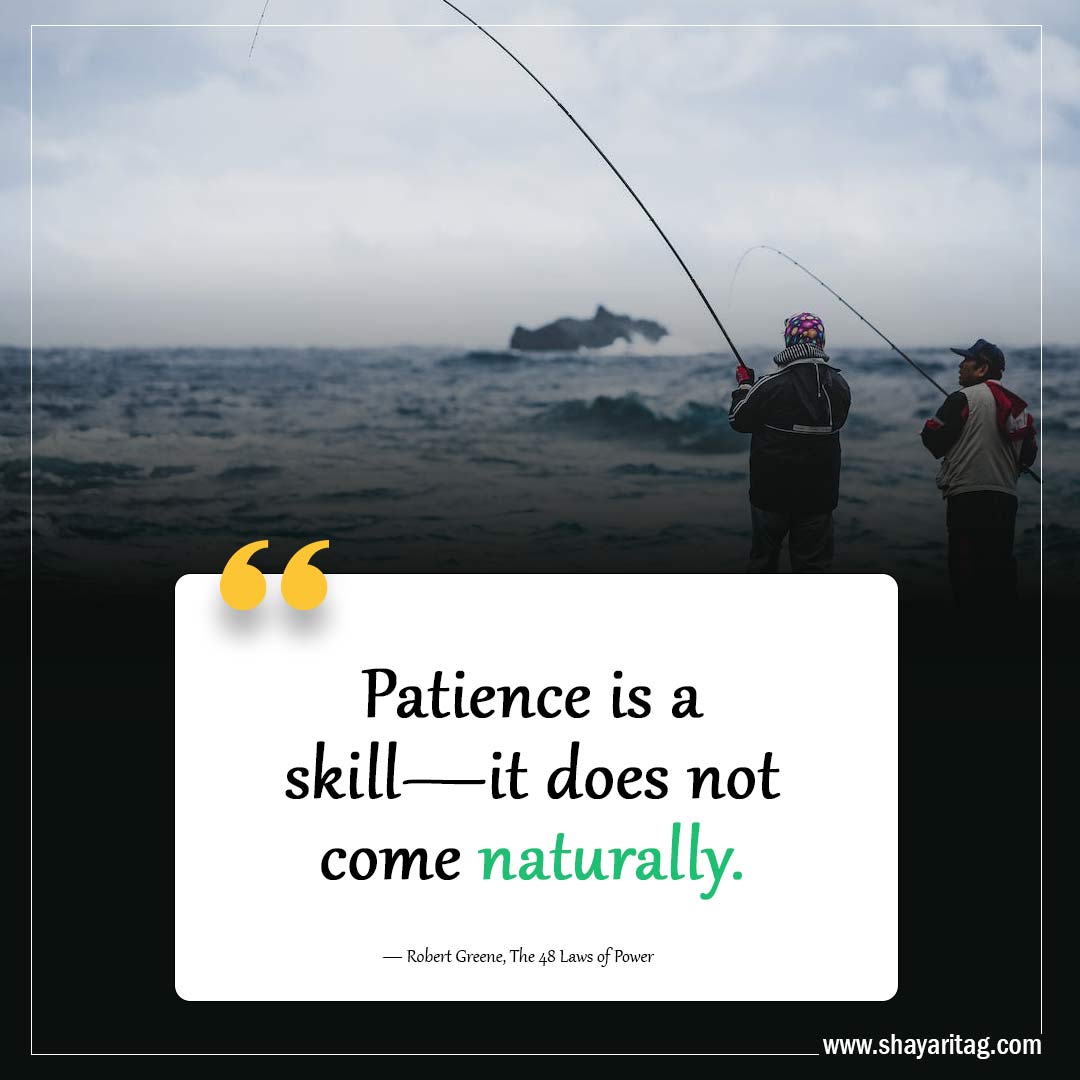 patience is a skill-Quotes from 48 laws of power by Robert Greene
