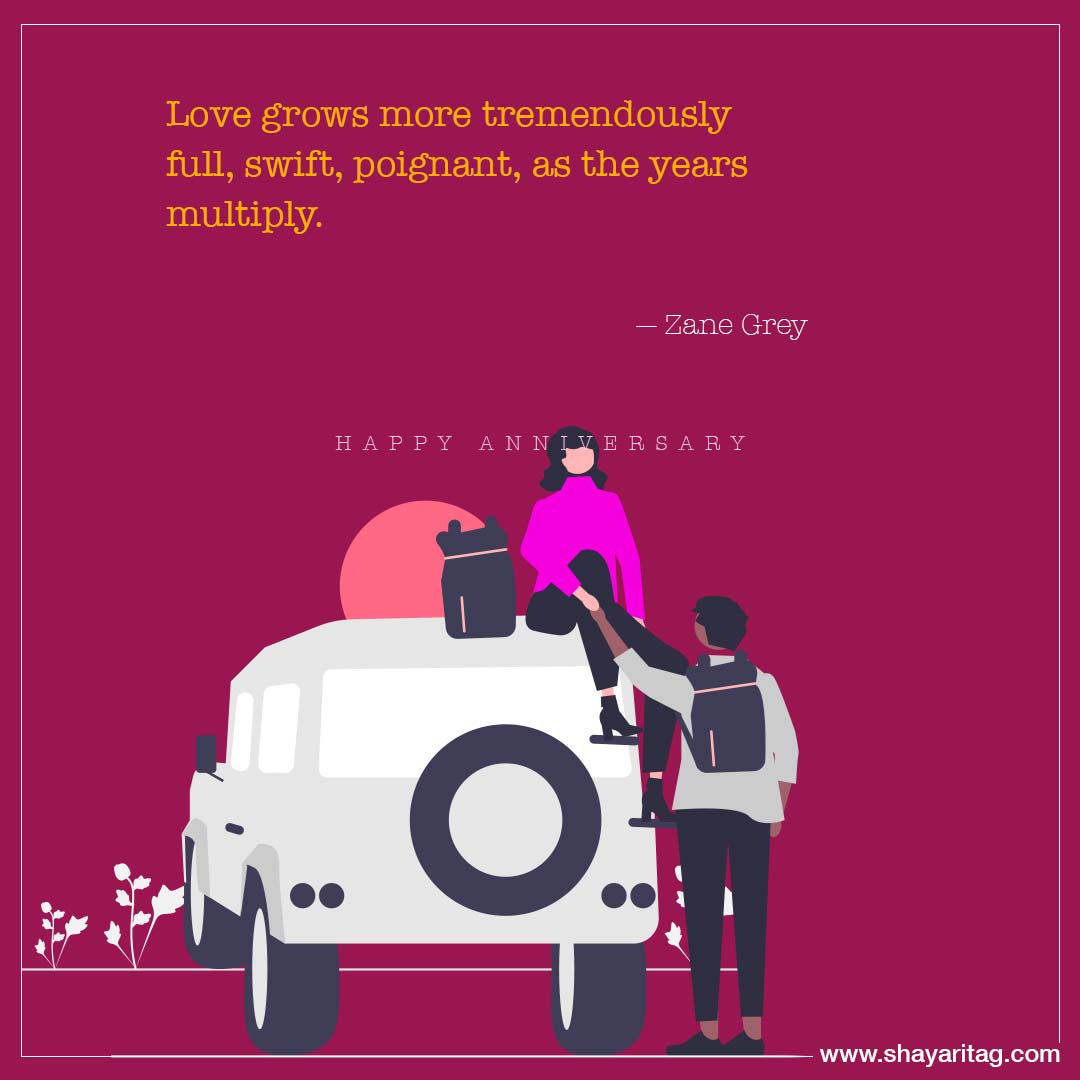 Love grows more tremendously full-Happy Anniversary Quotes for couples