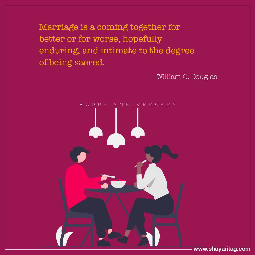 Marriage is a coming together for better-Happy Anniversary Quotes for couples