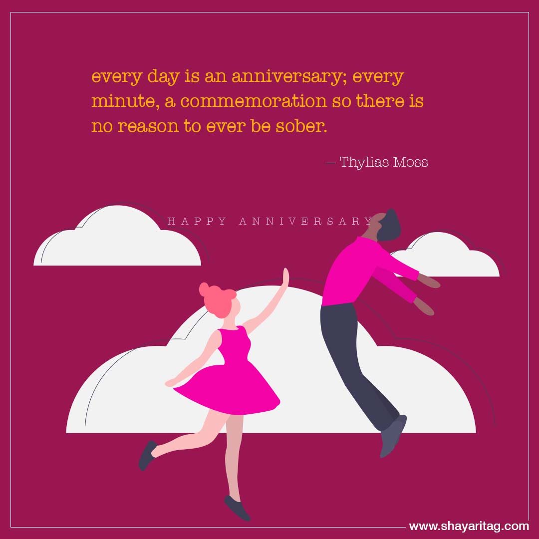 every day is an anniversary every minute-Happy Anniversary Quotes for couples